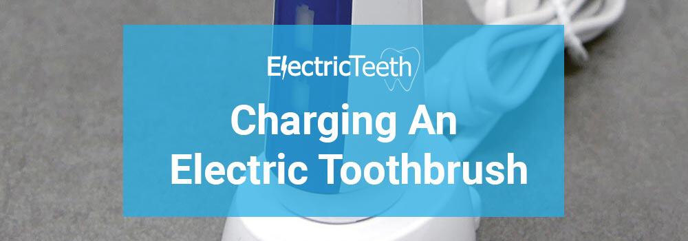 How To Charge An Electric Toothbrush - Electric Teeth